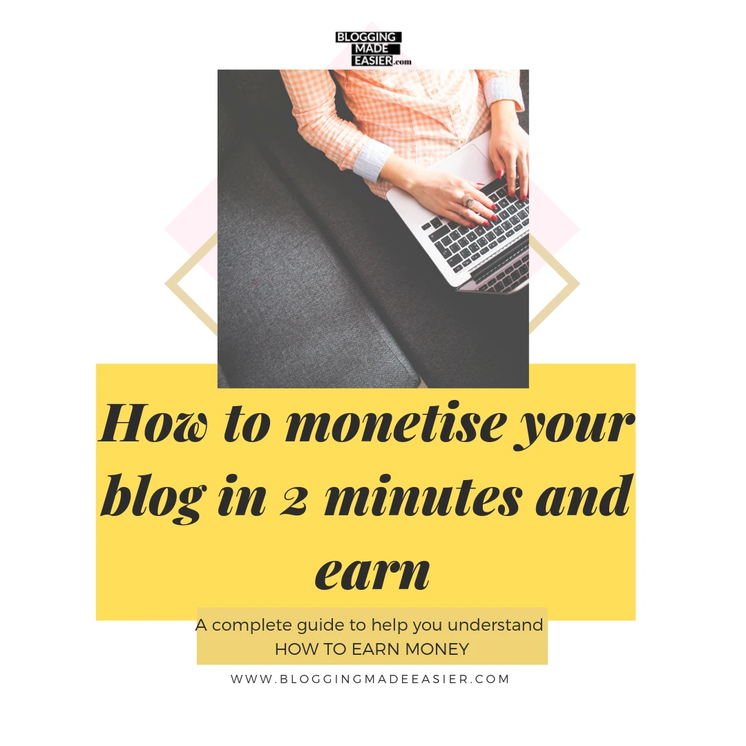 How to monetise your blog in 2 minutes and earn money